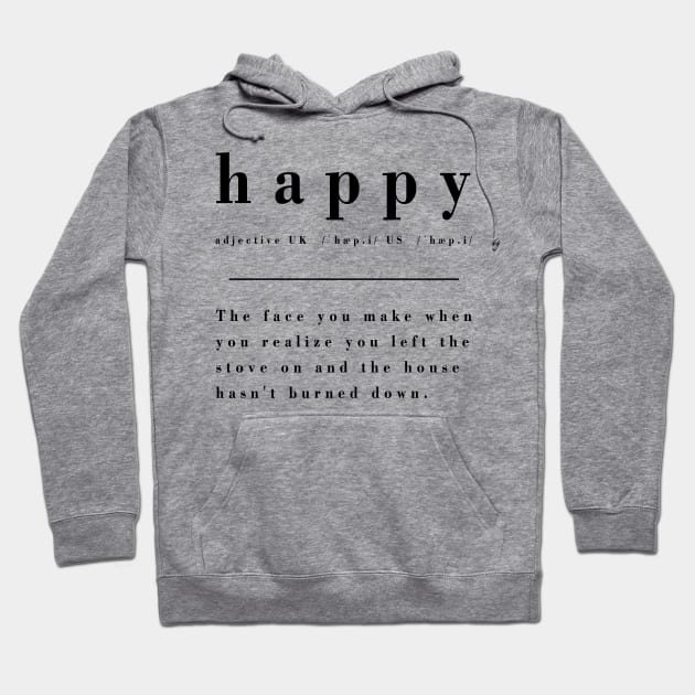 Definition of Happy - No fire damage Hoodie by KitanovDesign